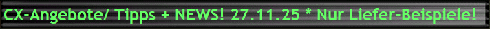 CX-Angebote/ Tipps + NEWS! 27.11.25 * Nur Liefer-Beispiele!