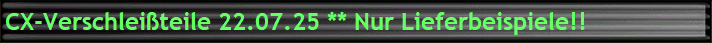 CX-Verschleiteile 22.07.25 ** Nur Lieferbeispiele!!