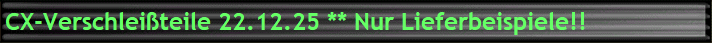 CX-Verschlei�teile 22.12.25 ** Nur Lieferbeispiele!!
