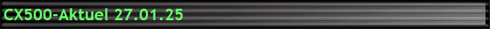CX500-Aktuel 27.01.25