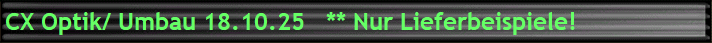 CX Optik/ Umbau 18.10.25   ** Nur Lieferbeispiele!
