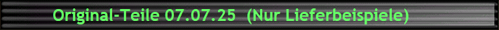           Original-Teile 07.07.25  (Nur Lieferbeispiele)